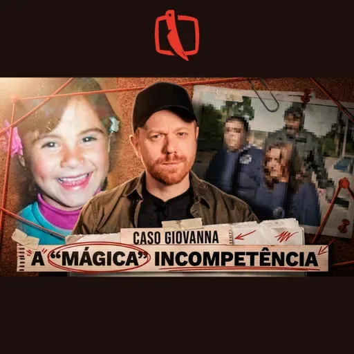 Caso GIOVANNA EP 01 - A polícia ignorou as provas… e alguém pagou por isso