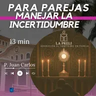 PAREJAS: Manejar la incertidumbre (13 min)