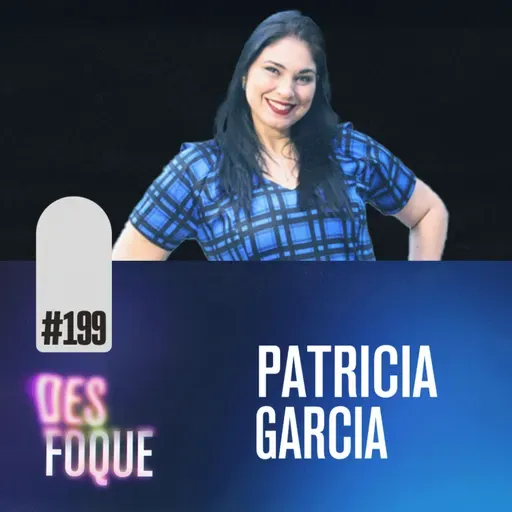 #199 PATRICIA GARCIA (Dubladora da Rainha Azshara em World of Warcraft) - Desfoque Podcast