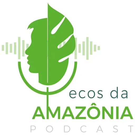 Ecos da Amazônia #120– Água na Amazônia: Desafios e Soluções para um Futuro Sustentável