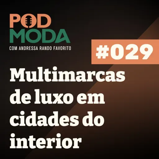 Multimarca de Luxo em Cidade do Interior Construiu Marca Própria com Valor - Acalanto PodModa #029