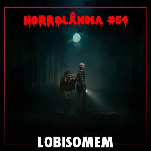 Horrolândia 54 | Lobisomem