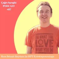 #87 Rıza Selçuk Saydam ile NFT Koleksiyonculuğu