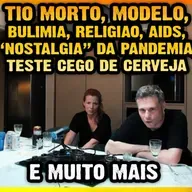 266 – Papo Livre de Boteco - Tio morto, Modelo, Bulimia, Anorexia, Religião, AIDS, “Nostalgia” da pandemia, Teste cego de cerveja e mais