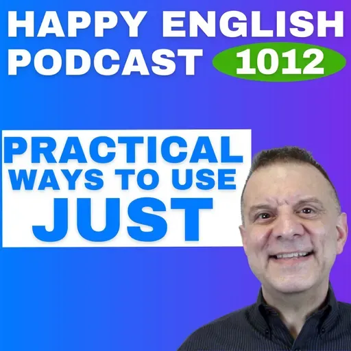 1012 - Practical Uses of “Just” in Everyday English