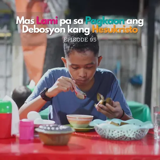 Mas Lami pa sa Pagkaon ang Debosyon kang Hesukristo