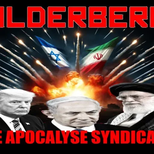 Show sample for 6/18/25: BILDERBERG - THE APOCALYSE SYNDICATE
