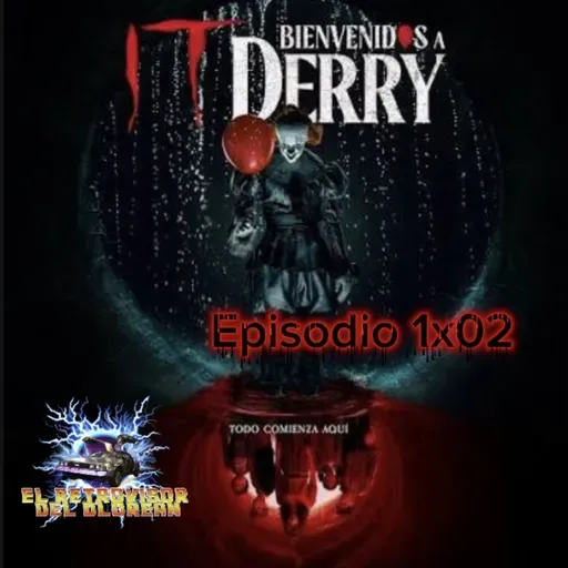 Rebobinando IT Bienvenidos a Derry 1x02