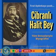 Cibranlı Halit Bey: Tüm Detaylarıyla Biyografisi
