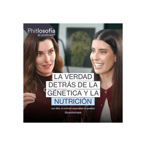 Phitlosofía -  La verdad detrás de la génetica y la nutrición - Ep 59