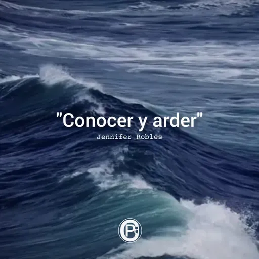 CONOCER Y ARDER - JENNIFER ROBLES