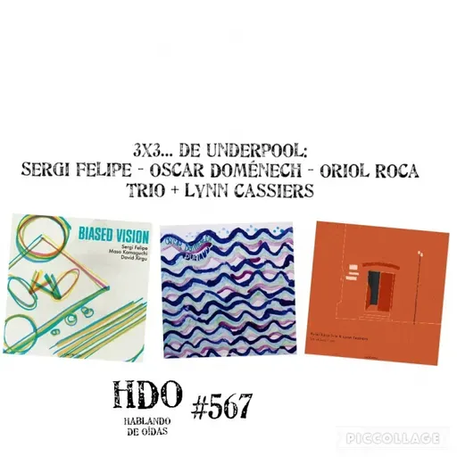 3X3... de Underpool: Sergi Felipe - Oscar Doménech - Oriol Roca Trio + Lynn Cassiers. Por Pachi Tapiz. HDO #567