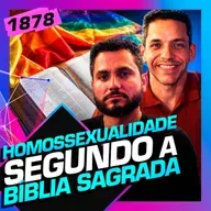 1878 - A HOMOSSEXUALIDADE SEGUNDO A BÍBLIA: YAGO MARTINS E DAVID RIKER