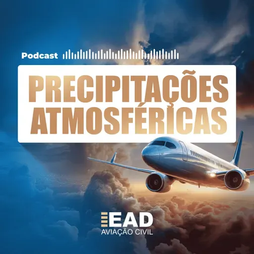 PODCAST - O que são as precipitações atmosféricas? | EAD Aviação Civil