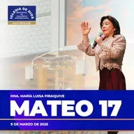 Mateo 17 – Hermana María Luisa Piraquive – 9 marzo 2025 IDMJI