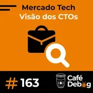 #163 Visão dos CTOs Sobre o Futuro dos Devs no Mercado De Trabalho