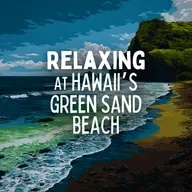 Relaxing at Hawaii’s Green Sand Beach