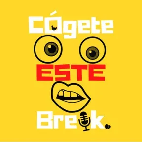 Cógete Este Breik Podcast