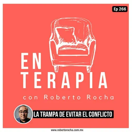 Ep 266 La trampa de evitar el conflicto