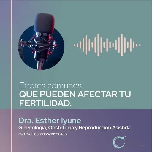 E165 - Errores comunes que pueden afectar tu fertilidad.