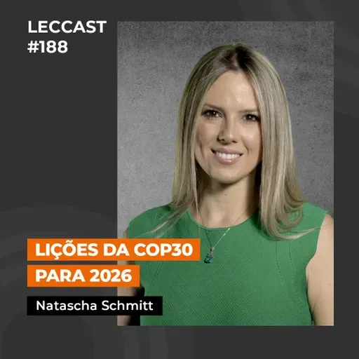 #188 | Lições da COP30 para 2026 | Com Natascha Schmitt