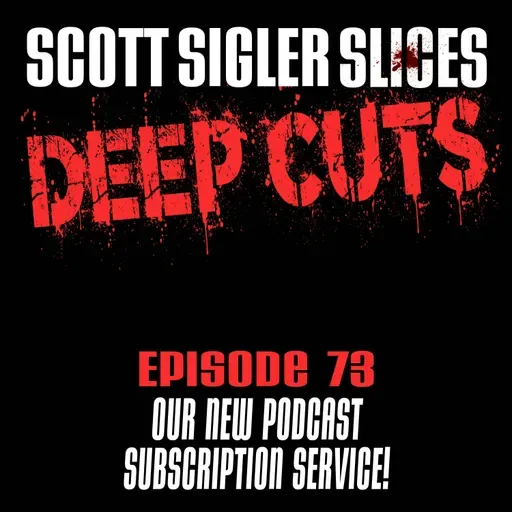 DEEP CUTS Episode 73: Scott Sigler Slices Plus!