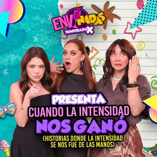 Cuando la Intensidad nos Ganó - Envinadas 🍷 T. X – Ep. 24