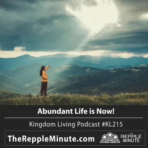Abundant Living is Now! | Kingdom Living Podcast