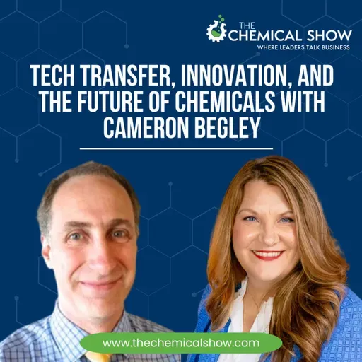 Tech Transfer, Innovation, and the Future of Chemicals with Cameron Begley - Ep. 265