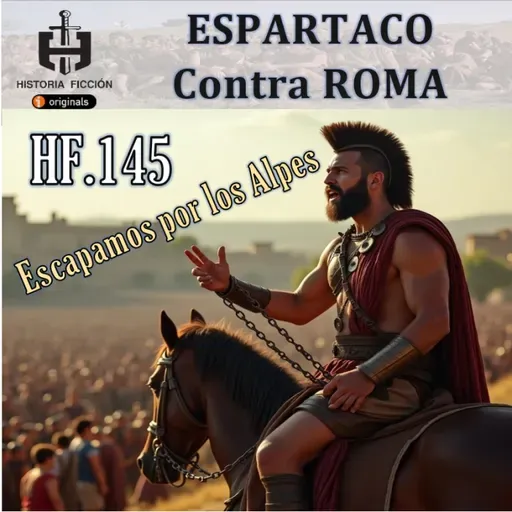 HF.145 – Espartaco contra Roma. Escape por los Alpes.
