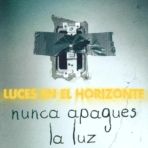 Nunca apagues la luz - Luces en el Horizonte - Episodio exclusivo para mecenas