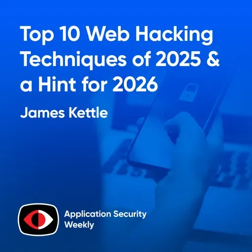 Top 10 Web Hacking Techniques of 2025 and a Hint for 2026 - James Kettle - ASW #380