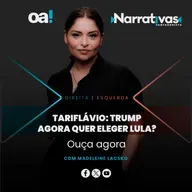 Tariflávio: Trump agora quer eleger Lula? | Narrativas #621 Madeleine Lacsko