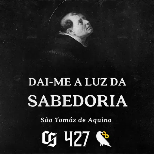 #427 - São Tomás de Aquino - Dai-me a Luz da Sabedoria