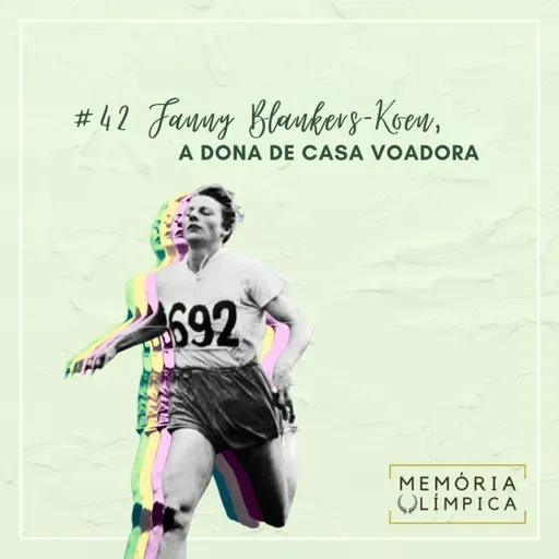 Memória Olímpica #42 - Fanny Blankers-Koen, a "dona de casa voadora" (Londres/1948)
