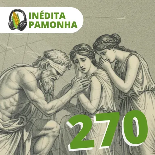 Inédita Pamonha 270 - Encarando as consequências