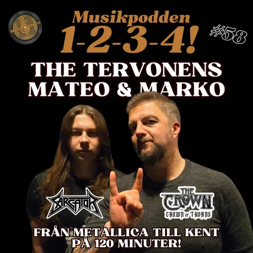 #58 - The Tervonens, Mateo & Marko. Från Metallica till Kent på 120 minuter!
