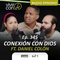 345. Conexión con Dios Ft. Daniel Colón