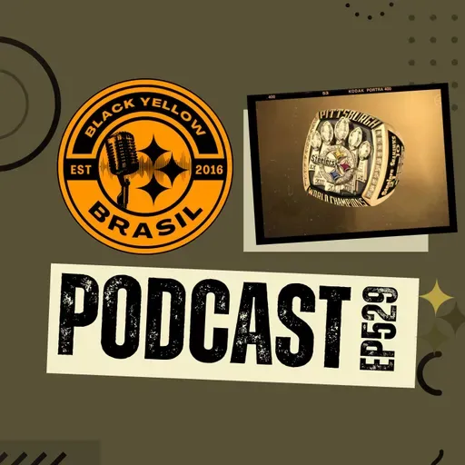 BlackYellowBR 529 - Os Seis Anéis EP5 - Super Bowl XL