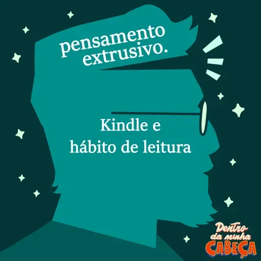 Pensamento extrusivo - Kindle e hábito de leitura