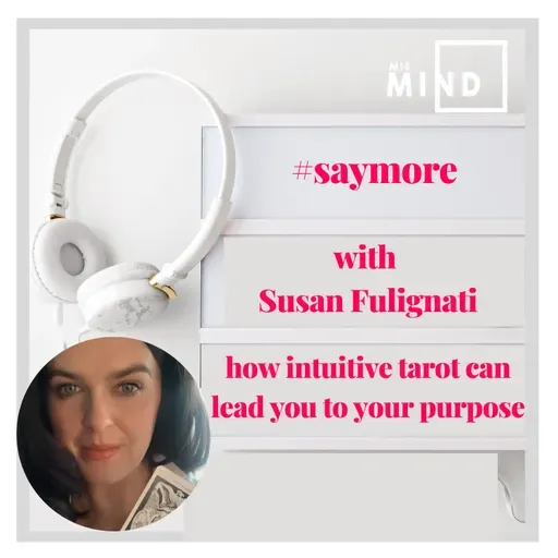 SAYMORE by MIE MIND with Susan Fulignati - how intuitive tarot can lead you to your purpose