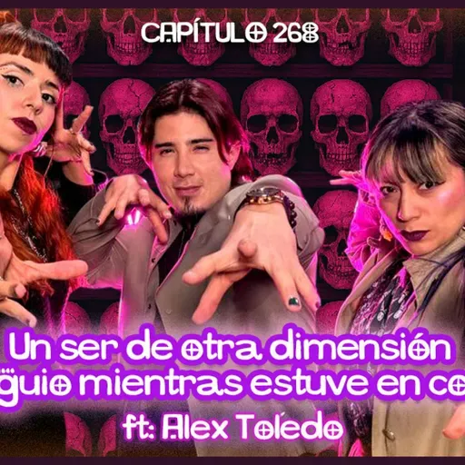 Cap. 268: Un ser de otra dimensión me guio mientras estuve en coma ft. Alex Toledo
