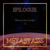 Epilogue: Metastasis