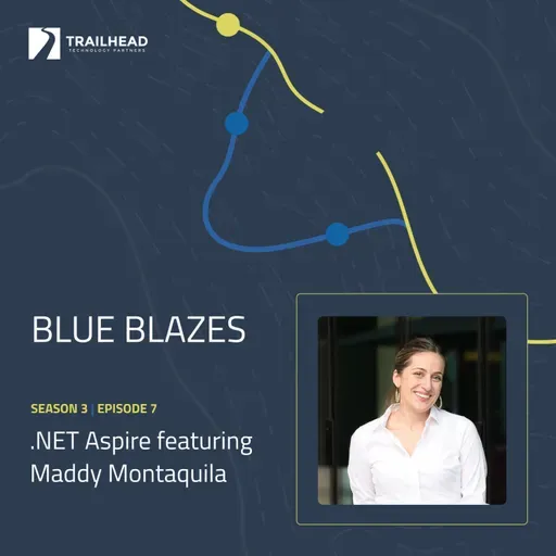 Blue Blazes S03E07: .NET Aspire – featuring Maddy Montaquila