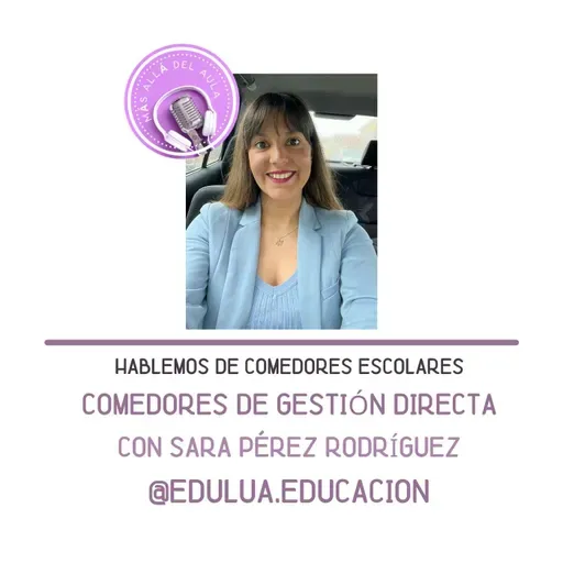 Hablemos de Comedores Escolares: Comedores de Gestión Directa con Sara Pérez