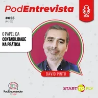 PodEntrevista | O papel da contabilidade na prática | David Pinto - Start to Fly | #055 (Parte 2) 