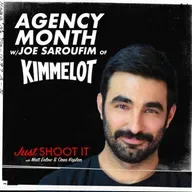 Agency Month w/Joe Saroufim from Kimmelot - Just Shoot It 527