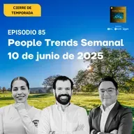 People Trends Semanal 10 de junio de 2025 E.85