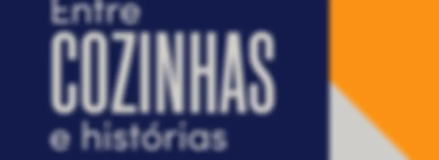 Entre Cozinhas e Histórias - Agência Radioweb