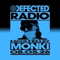 Defected Radio Show hosted by Monki - 08-05-2026